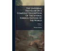 The Universal Traveller Or A Compleat Description Of The Several Foreign Nations Of The World