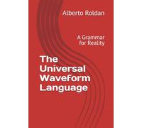 The Universal Waveform Language: A Grammar for Reality
