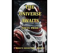 THE UNIVERSE AWAITS: BOOK IV - BENNY'S ADVENTURES