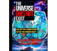 The Universe Does Not Exist: The Sky as a Simulation after the Human Reset