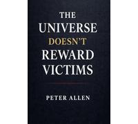 The Universe Doesn’t Reward Victims