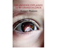 [ THE UNIVERSE EXPLAINED TO MY GRANDCHILDREN BY REEVES, HUBERT](AUTHOR)PAPERBACK