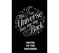 The Universe Has My Back: Affirmation Notebook Journal for the Universe