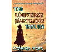 The Universe Has Timing Issues: A Cosmic-Comedy Storybook