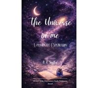 The Universe in Me A Passionate Exploration