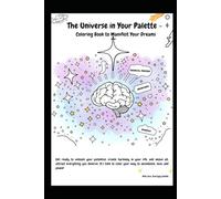 The Universe in Your Palette: Coloring Book to Manifest Your Dreams