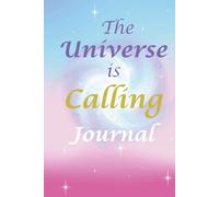 The Universe is Calling Journal: Colorful Galaxy Themed Blank Pages Diary or Notebook to write down Manifestation and Gratitude