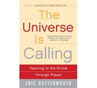 The Universe Is Calling: Opening to the Divine Through Prayer