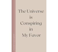 The Universe is Conspiring in My Favor: Manifestation Journal - The Perfect Gift for Dreamers & Go-Getters