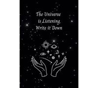 The Universe is Listening, Write it Down | Inspirational Notebook: 120 pages, 6 x 9 inches, perfect for manifesting and organizing thoughts