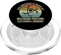 The Universe Is Made Of Protons Neutrons Electron and Morons PopSockets PopGrip per MagSafe
