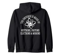 The Universe Is Made Of Protons Neutrons Electrons and Moron Felpa con Cappuccio