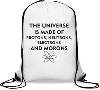 The Universe is Made of Protons Neutrons Electrons and Morons Gym Sack Casual Drawstring Bag Bianco
