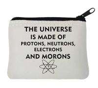 The Universe Is Made of Protons Neutrons Electrons and Morons - Portamonete in neoprene, 10 x 11 cm, colore: Bianco, bianco, Taglia unica