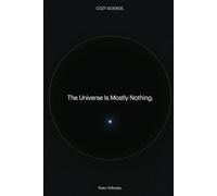 The Universe Is Mostly Nothing: 99.9999999% of an atom is empty space. The rest of the universe is even emptier