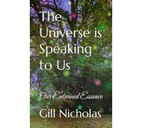 The Universe is Speaking to Us: Our Entwined Essence