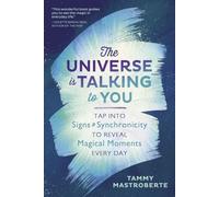 Tammy Mastroberte The Universe is Talking to You (Tascabile)