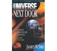 The Universe Next Door: A Basic Worldview Catalog by James W. Sire (1997-06-30)