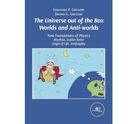 The universe out of the box worlds and anti-worlds. New foundations of physics: New Foundations of Physics Rhythms, Golden Ratio Origin of Life, Antifragility