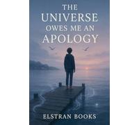 The Universe Owes Me an Apology