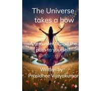 The Universe takes a bow A reminder to find the path to yourself