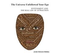 The Universe Unfollowed Your Ego: Entitlement, and the Real Law of Attraction