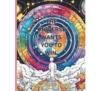 The Universe Wants you to Win Coloring Book: Motivational quotes and coloring pages that remind you success and greatness are already in you.