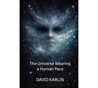 The Universe Wearing a Human Face