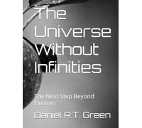 The Universe Without Infinities: The Next Step Beyond Einstein