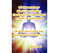 The Universe's Master Plan & Future Prophecy: Decoding the Lotus Sutra's Chapter on Faith and Understanding