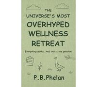 The Universe's Most Overhyped Wellness Retreat: Everything works. And that's the problem