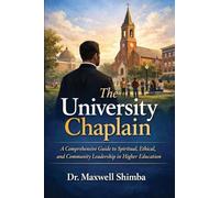 The University Chaplain: A Comprehensive Guide to Spiritual, Ethical, and Community Leadership in Higher Education
