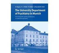 The University Department of Psychiatry in Munich: From Kraepelin and his predecessors to molecular psychiatry