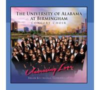 The University of Alabama at Birmingham Concert Choir - Unceasing Love