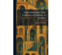 The University of Chicago Chapel: A Guide