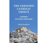 The unknown Catholic Greece. A hidden cultural treasure