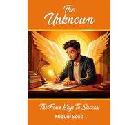The Unknown: Four Keys To Success