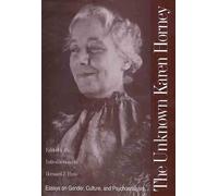 The Unknown Karen Horney: Essays on Gender, Culture, and Psychoanalysis