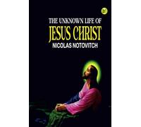 The Unknown Life of Jesus Christ