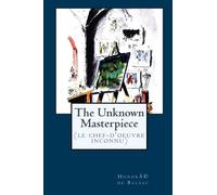The Unknown Masterpiece: (Le Chef-d'oeuvre inconnu)