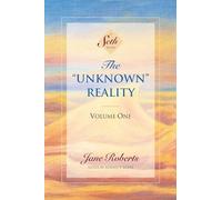 The Unknown Reality, Volume One: A Seth Book: 1