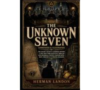 The Unknown Seven (Annotated): The Secret Society Casebook Edition: A 1923 New York Detective Thriller with Historical Context, Chapter Notes, Maps & Timelines