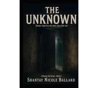 The Unknown: Thirteen Tales from the Other Side of the Veil