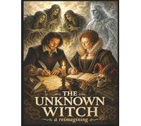 THE UNKNOWN WITCH: a reimagining