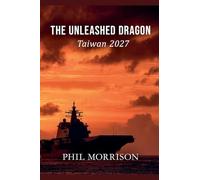 THE UNLEASHED DRAGON Taiwan 2027