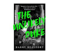 The Unlikely Duke: Memoirs of an Eclectic Life - from Rock 'n' Roll to Badminton House