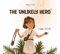 The Unlikely Hero: Story For Children About Courage and Trust