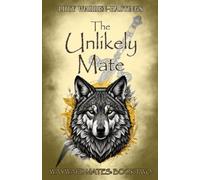 The Unlikely Mate: A Werewolf Story About Redemption