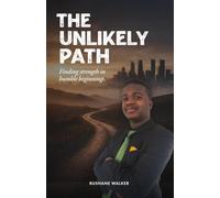 The Unlikely Path: Finding Strength in Humble Beginnings
