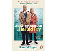 The Unlikely Pilgrimage Of Harold Fry: The uplifting and redemptive No. 1 Sunday Times bestseller